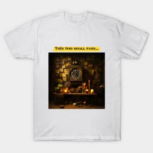 This too shall pass T-Shirt
